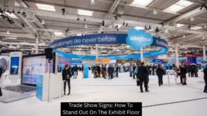 Trade Show Signs: How To Stand Out On The Exhibit Floor