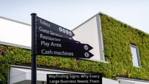 Wayfinding Signs: Why Every Large Business Needs Them
