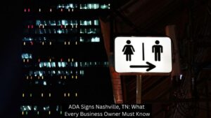 ADA Signs Nashville, TN: What Every Business Owner Must Know