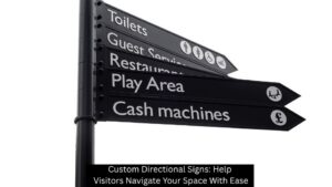 Custom Directional Signs: Help Visitors Navigate Your Space With Ease