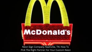Neon Sign Company Nashville, TN: How To Pick The Right Partner For Your Custom Neon